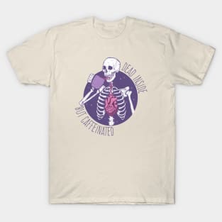 Dead inside but caffeinated #2 T-Shirt